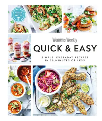 Quick & Easy : Recettes simples de tous les jours en 30 minutes ou moins - Quick & Easy: Simple, Everyday Recipes in 30 Minutes or Less