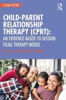 Thérapie de la relation enfant-parent (CPRT) : Un modèle de thérapie filiale en 10 séances fondé sur des données probantes - Child-Parent Relationship Therapy (CPRT): An Evidence-Based 10-Session Filial Therapy Model