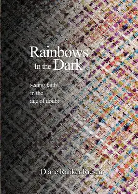 Arcs-en-ciel dans l'obscurité - Rainbows In the Dark