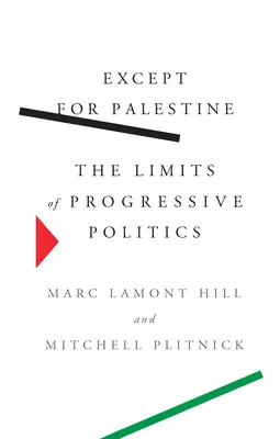 Sauf pour la Palestine : Les limites de la politique progressiste - Except for Palestine: The Limits of Progressive Politics