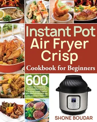 Livre de cuisine pour les débutants : Instant Pot Air Fryer Crisp Cookbook for Beginners (en anglais) - Instant Pot Air Fryer Crisp Cookbook for Beginners