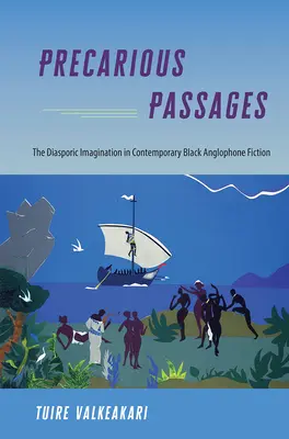 Passages précaires : L'imaginaire diasporique dans la fiction noire anglophone contemporaine - Precarious Passages: The Diasporic Imagination in Contemporary Black Anglophone Fiction