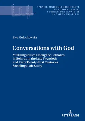 Conversations avec Dieu : le multilinguisme chez les catholiques de Biélorussie à la fin du XXe siècle et au début du XXe siècle. Sociolinguistique - Conversations with God: Multilingualism Among the Catholics in Belarus in the Late Twentieth and Early Twenty-First Centuries. Sociolinguistic