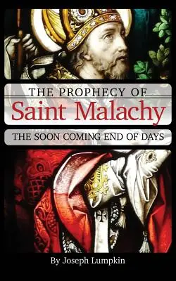La prophétie de saint Malachie : La fin des temps - The Prophecy of Saint Malachy: The Soon Coming End of Days