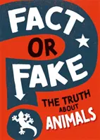 Fait ou faux ? La vérité sur les animaux - Fact or Fake?: The Truth About Animals