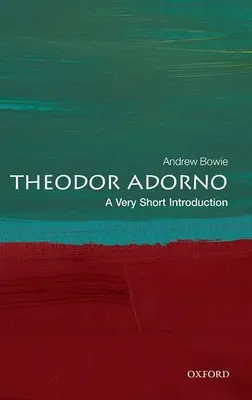 Theodor Adorno : une très courte introduction - Theodor Adorno: A Very Short Introduction