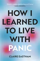 Comment j'ai appris à vivre avec la panique - une exploration honnête et intime sur la façon de faire face aux attaques de panique - How I Learned to Live With Panic - an honest and intimate exploration on how to cope with panic attacks