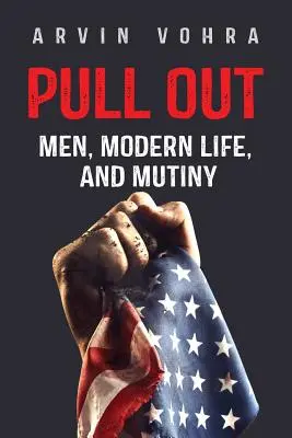 Pull Out : Les hommes, la vie moderne et la mutinerie - Pull Out: Men, Modern Life, and Mutiny