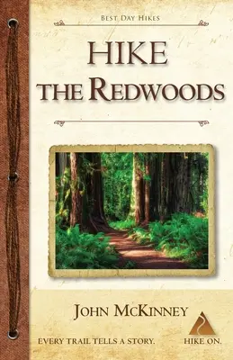 Randonnée dans les Redwoods : Meilleures randonnées d'une journée dans les parcs nationaux et d'État de Redwood - Hike the Redwoods: Best Day Hikes in Redwood National and State Parks