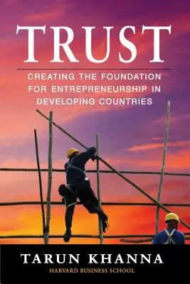 La confiance : Créer les bases de l'esprit d'entreprise dans les pays en développement - Trust: Creating the Foundation for Entrepreneurship in Developing Countries