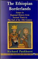 Ethiopian Borderlands - Essais d'histoire régionale de l'Antiquité à la fin du XVIIIe siècle - Ethiopian Borderlands - Essays in Regional History from Ancient Times to the End of the 18th Century