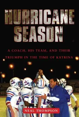 Hurricane Season : Un entraîneur, son équipe et leur triomphe à l'époque de Katrina - Hurricane Season: A Coach, His Team, and Their Triumph in the Time of Katrina