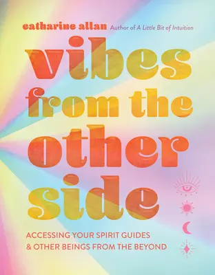 Les vibrations de l'autre côté : Accéder à vos guides spirituels et autres êtres de l'au-delà - Vibes from the Other Side: Accessing Your Spirit Guides & Other Beings from the Beyond