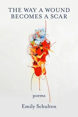 La façon dont une blessure devient une cicatrice - The Way a Wound Becomes a Scar