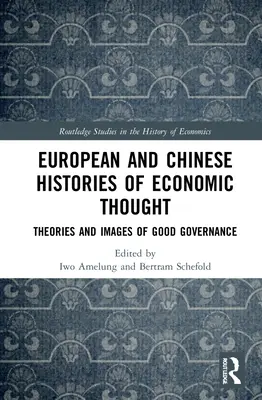 Histoires européennes et chinoises de la pensée économique : Théories et images de la bonne gouvernance - European and Chinese Histories of Economic Thought: Theories and Images of Good Governance