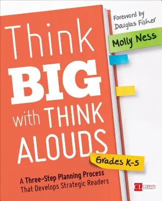 Think Big with Think Alouds, Grades K-5 : Un processus de planification en trois étapes qui développe des lecteurs stratégiques - Think Big with Think Alouds, Grades K-5: A Three-Step Planning Process That Develops Strategic Readers