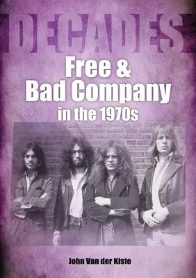 Free et Bad Company dans les années 1970 : Décennies - Free and Bad Company in the 1970s: Decades