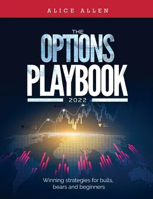 The Options Playbook 2022 : Stratégies gagnantes pour les haussiers, les baissiers et les débutants - The Options Playbook 2022: Winning strategies for bulls, bears and beginners