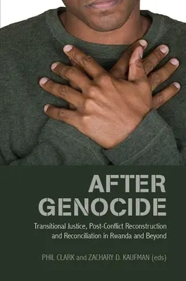 Après le génocide : Justice transitionnelle, reconstruction post-conflit et réconciliation au Rwanda et au-delà - After Genocide: Transitional Justice, Post-Conflict Reconstruction and Reconciliation in Rwanda and Beyond