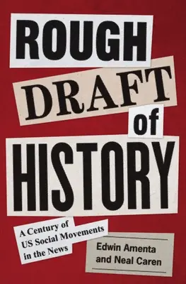 Le brouillon de l'histoire : Un siècle de mouvements sociaux américains dans l'actualité - Rough Draft of History: A Century of Us Social Movements in the News