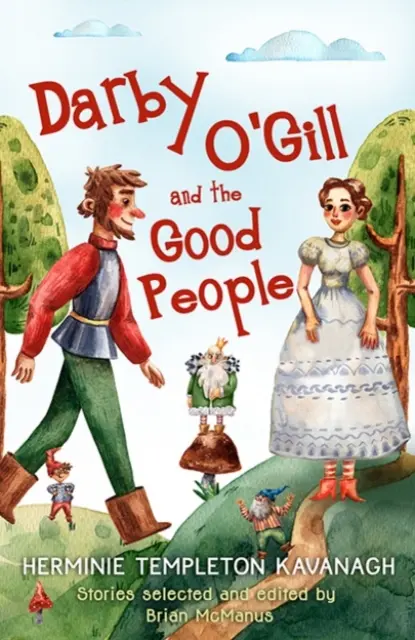 Darby O'Gill et les bonnes gens : Herminie Templeton Kavanagh. Histoires sélectionnées et éditées par Brian McManus - Darby O'Gill and the Good People: Herminie Templeton Kavanagh. Stories Selected and Edited by Brian McManus