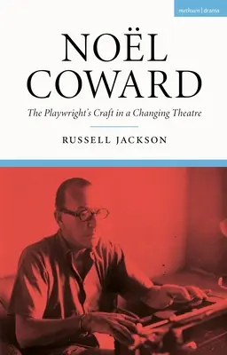 Nol Coward : Le métier de dramaturge dans un théâtre en mutation - Nol Coward: The Playwright's Craft in a Changing Theatre