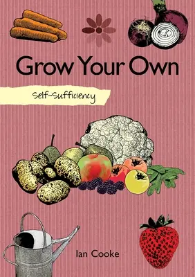 L'autosuffisance : Cultiver soi-même - Self-Sufficiency: Grow Your Own
