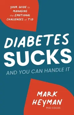 Diabetes Sucks AND You Can Handle It : Votre guide pour gérer les défis émotionnels du DT1 - Diabetes Sucks AND You Can Handle It: Your Guide to Managing the Emotional Challenges of T1D