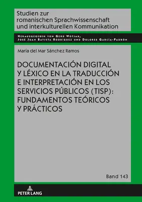 Documentacin Digital Y Lxico En La Traduccin E Interpretacin En Los Servicios Pblicos (Tisp) : Fundamentos Tericos Y Prcticos - Documentacin Digital Y Lxico En La Traduccin E Interpretacin En Los Servicios Pblicos (Tisp): Fundamentos Tericos Y Prcticos