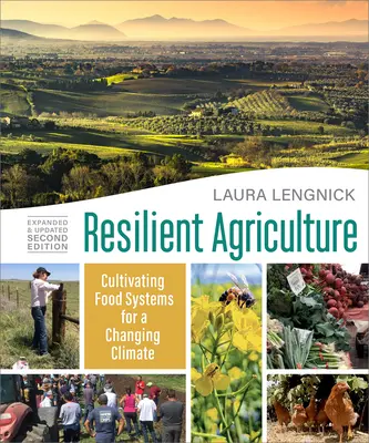Agriculture résiliente : Deuxième édition augmentée et mise à jour : Cultiver des systèmes alimentaires pour un climat changeant - Resilient Agriculture: Expanded & Updated Second Edition: Cultivating Food Systems for a Changing Climate