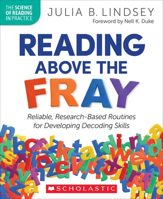 Lire au-dessus de la mêlée : Des routines fiables, basées sur la recherche, pour développer les compétences de décodage - Reading Above the Fray: Reliable, Research-Based Routines for Developing Decoding Skills