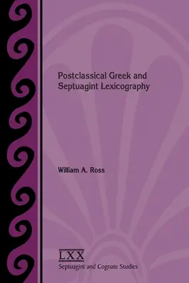 Grec postclassique et lexicographie de la Septante - Postclassical Greek and Septuagint Lexicography