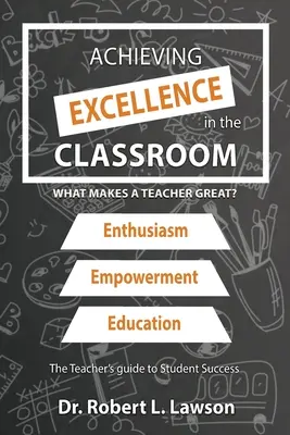 Atteindre l'excellence en classe : Qu'est-ce qui fait qu'un enseignant est excellent ? - Achieving Excellence in the Classroom: What Makes a Teacher Great?