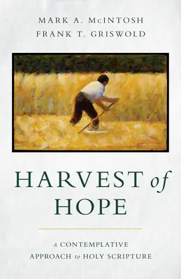 La moisson de l'espérance : une approche contemplative de l'Ecriture Sainte - Harvest of Hope: A Contemplative Approach to Holy Scripture