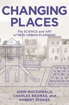 Changer les lieux : La science et l'art du nouvel urbanisme - Changing Places: The Science and Art of New Urban Planning