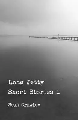 Long Jetty Short Stories 1 : Before the 'Rus - Long Jetty Short Stories 1: Before the 'Rus