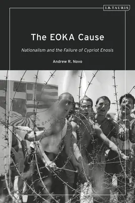 La cause Eoka : Le nationalisme et l'échec de l'enosis chypriote - The Eoka Cause: Nationalism and the Failure of Cypriot Enosis