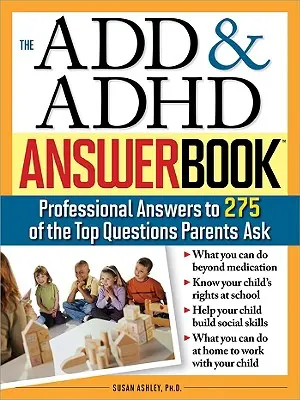 The Add & ADHD Answer Book : Réponses professionnelles à 275 des principales questions posées par les parents - The Add & ADHD Answer Book: Professional Answers to 275 of the Top Questions Parents Ask