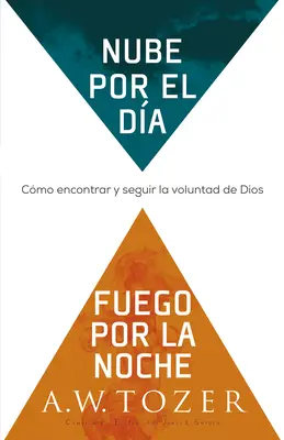 Nube Por El Da, Fuego Por La Noche : Cmo Encontrar Y Seguir La Voluntad de Dios - Nube Por El Da, Fuego Por La Noche: Cmo Encontrar Y Seguir La Voluntad de Dios