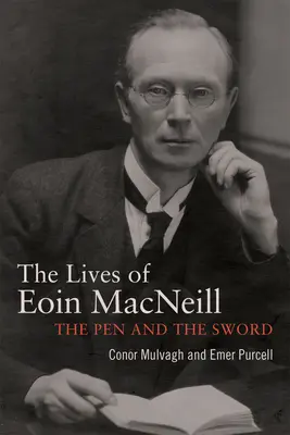 Eoin MacNeill : la plume et l'épée - Eoin MacNeill: The Pen and the Sword
