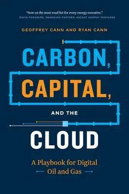 Le carbone, le capital et le nuage : Un manuel de jeu pour le pétrole et le gaz numériques - Carbon, Capital, and the Cloud: A Playbook for Digital Oil and Gas