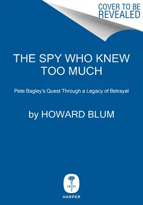 L'espion qui en savait trop : La quête d'un ex-agent de la CIA à travers un héritage de trahison - The Spy Who Knew Too Much: An Ex-CIA Officer's Quest Through a Legacy of Betrayal