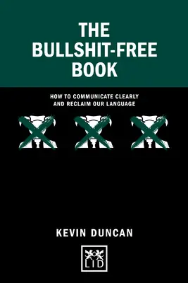 Le livre sans conneries : Comment communiquer clairement et se réapproprier notre langage - The Bullshit-Free Book: How to Communicate Clearly and Reclaim Our Language