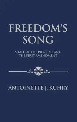 Le chant de la liberté : L'histoire des pèlerins et du premier amendement - Freedom's Song: A Tale of the Pilgrims and the First Amendment