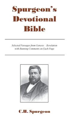 Spurgeon's Devotional Bible : Des passages choisis de la Genèse à l'Apocalypse avec des commentaires sur chaque page - Spurgeon's Devotional Bible: Selected Passages from Genesis - Revelation with Running Comments on Each Page