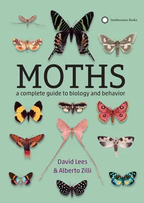 Les papillons de nuit : Un guide complet de la biologie et du comportement - Moths: A Complete Guide to Biology and Behavior