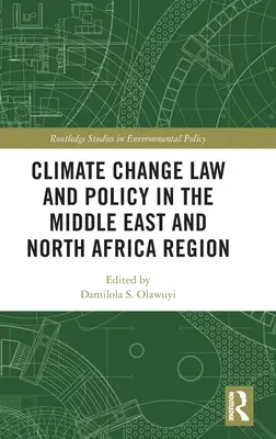 Droit et politique en matière de changement climatique dans la région du Moyen-Orient et de l'Afrique du Nord - Climate Change Law and Policy in the Middle East and North Africa Region