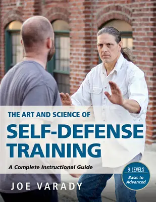 L'art et la science de l'autodéfense : Un guide d'instruction complet - The Art and Science of Self Defense: A Comprehensive Instructional Guide