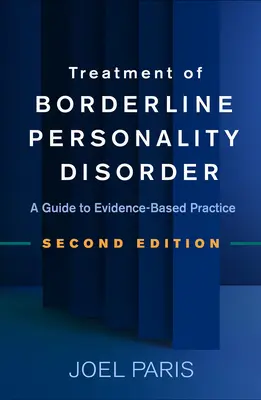 Traitement du trouble de la personnalité limite, deuxième édition : Un guide pour une pratique fondée sur des données probantes - Treatment of Borderline Personality Disorder, Second Edition: A Guide to Evidence-Based Practice