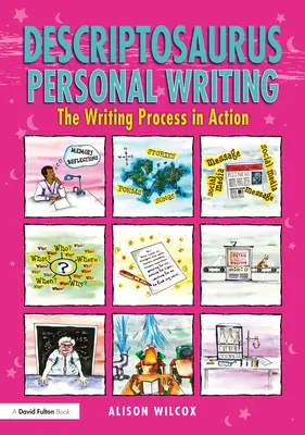 Descriptosaurus : L'écriture personnelle : Le processus d'écriture en action - Descriptosaurus Personal Writing: The Writing Process in Action